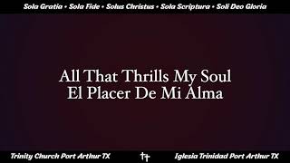 Video thumbnail of "All That Thrills My Soul | El Placer De Mi Alma"