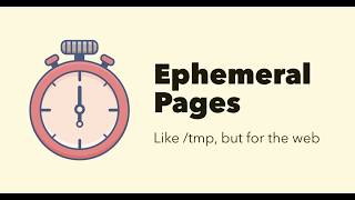 Ephemeral Pages - a /tmp directory for the web