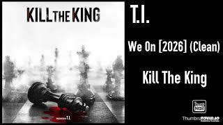 T.I. - We On [2026] (Clean)
