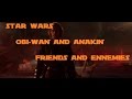 Obi wan et anakin friends and ennemies  a star wars tribute