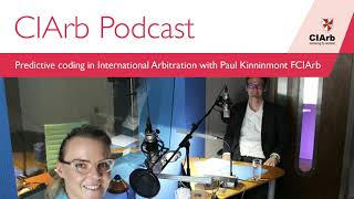 Podcast on Predictive Coding in International Arbitration with Paul Kinninmont FCIArb