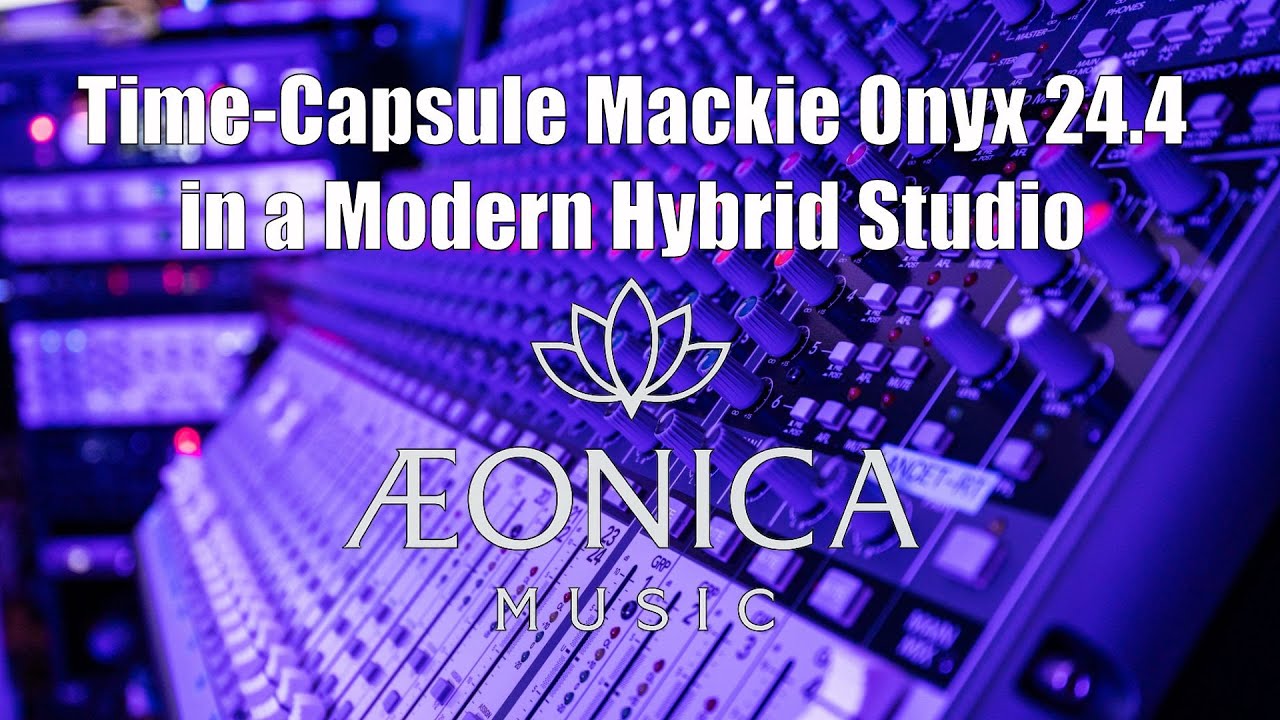Time-Capsule Mackie Onyx 24.4 in a Modern Hybrid Studio | Aeonica