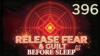 396 Hz - Release fear & guilt before sleep, solfeggio frequency, 1 hour