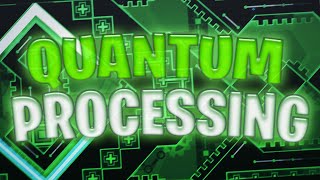 Quantum Processing 100% by Riot [Extreme Demon] | Geometry Dash 2.1