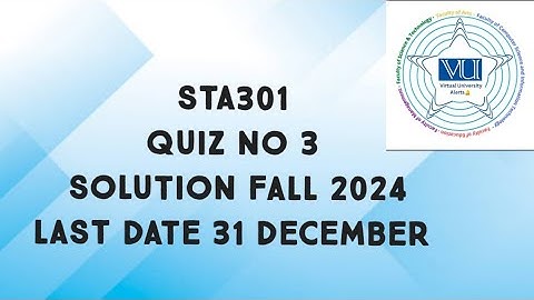 STA301 Quiz No 3 Solution Fall 2024 | sta301 quiz 3 solution fall 2024 | sta301 quiz 3 solved fall