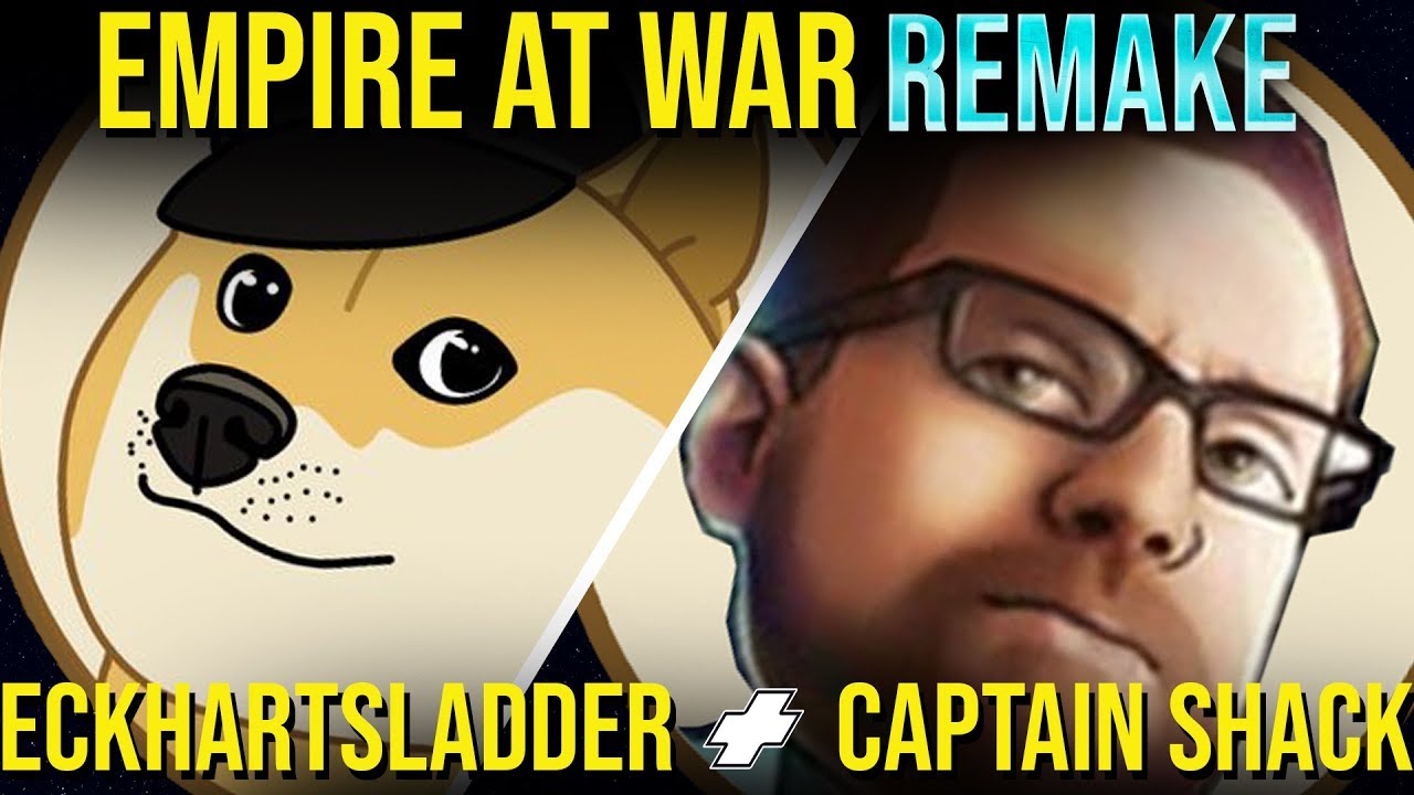 Eckhartsladder + Captain Shack in HUGE Empire At War Remake BATTLE ...