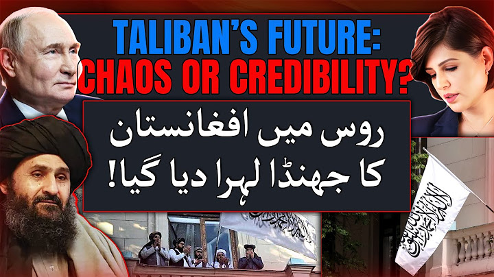 Taliban’s Future: Chaos or Credibility? |  !روس میں افغانستان کا جھنڈا لہرا دیا گیا