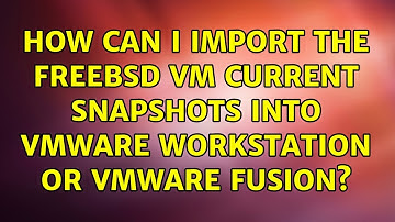 How can I import the FreeBSD VM Current Snapshots into VMWare Workstation or VMWare Fusion?