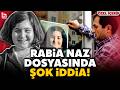 Rabia Naz’ın ölümünde skandal iddia: Kamera kayıtları silinmiş! Otopsiye belediye başkanı girmiş…