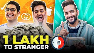 Giving RANDOM STRANGER RS 1 LAKH to spend in 30 MINUTES challenge !!