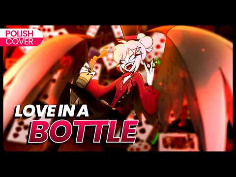 Love In A Bottle PO POLSKU - Hazbin Hotel