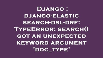 Django : django-elasticsearch-dsl-drf: TypeError: search() got an unexpected keyword argument 