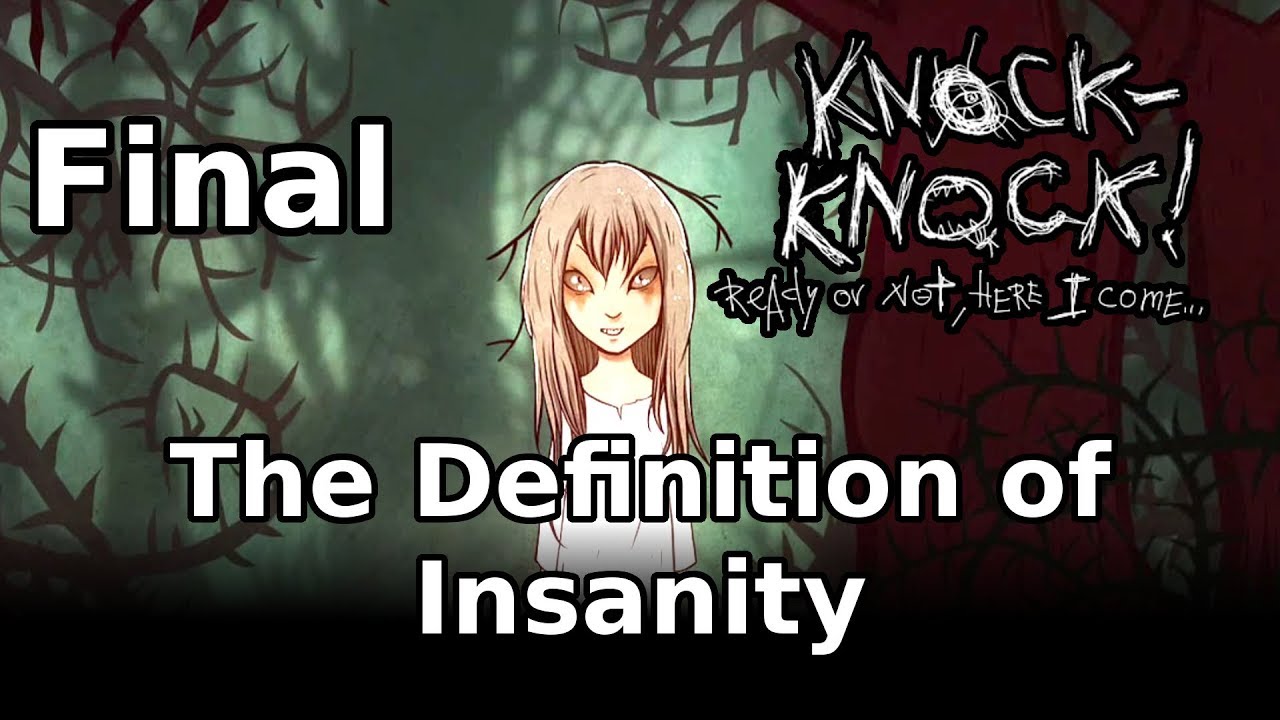 The Definition of Insanity (Let's Play Knockknock 07 FINAL) YouTube