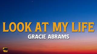 Gracie Abrams - Look at My Life (Lyrics)