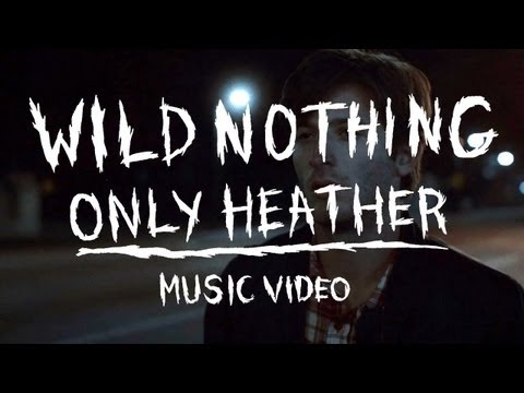 Wild Nothing - &quot;Only Heather&quot; (Official Music Video)