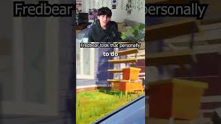 FREDBEAR TOOK IT PERSONALLY 😭 #shorts