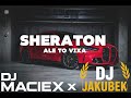 Kabe x Miszel - Sheraton (DJ Jakubek x DJ MACIEX Ale to Vixa)
