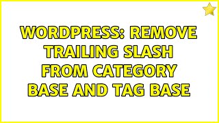 Wordpress: Remove Trailing Slash from Category Base and Tag Base