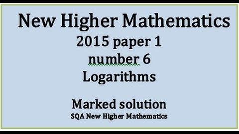 2015 SQA New Higher Mathematics Paper 1: 6 Logarithms