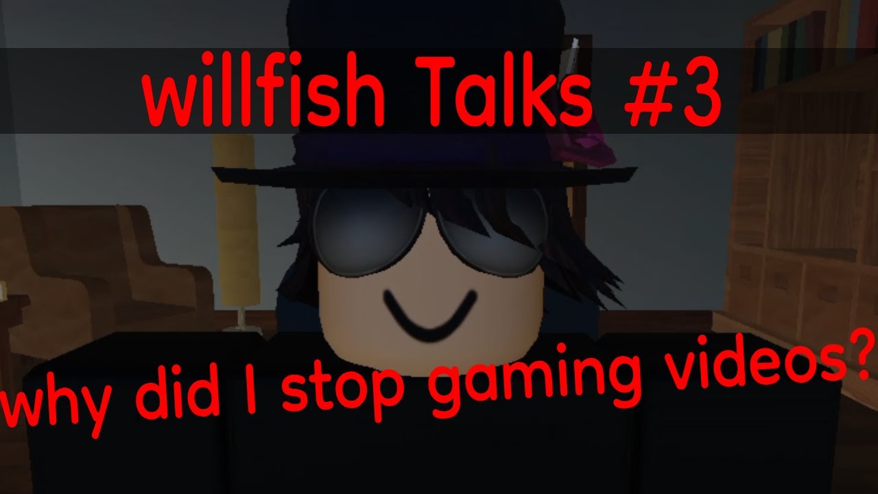 Why did I stop making Gaming Videos? (willfish Talks #3)