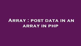 Array : post data in an array in php