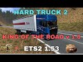 ETS2 1.53 HARD TRUCK 2 King of the road version 1.0    standalone map