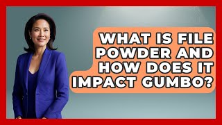 What Is File Powder And How Does It Impact Gumbo? - Best Eats Worldwide