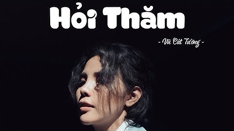 Hỏi Thăm | Vũ Cát Tường | Trạm Không Gian Số 0