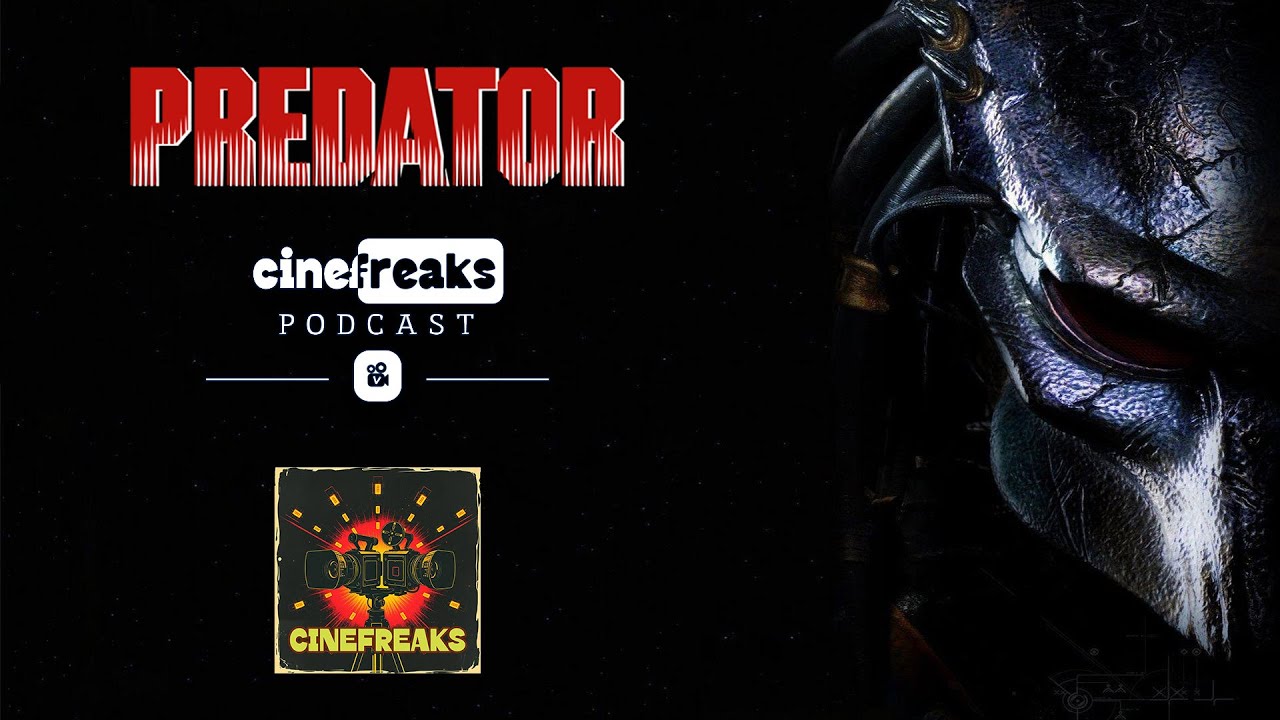CineFreaks Podcast - Ragadozó (Predator) filmek - 22. adás