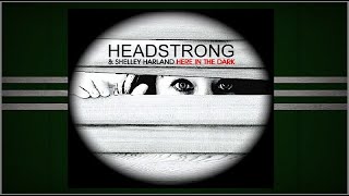 Headstrong feat. Shelley Harland - Here in the Dark (Headstrong & Tasos Panagis Chill Mix)