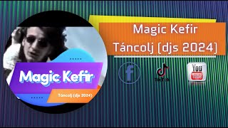 Magic Kefir - Táncolj (djs 2024)