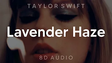 Taylor Swift - Lavender Haze (8D AUDIO) [WEAR HEADPHONES/EARPHONES]🎧