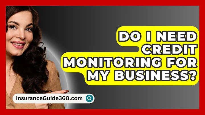 Do I Need Credit Monitoring For My Business? - InsuranceGuide360.com