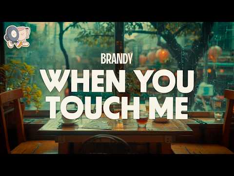 Brandy ~ When You Touch Me (Lyrics)
