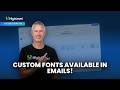 Custom Fonts Available in Emails!