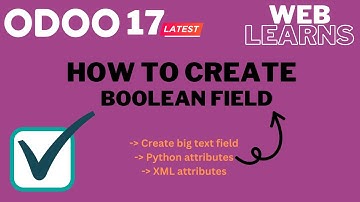 How to create Boolean field in Odoo 17 Development Tutorial