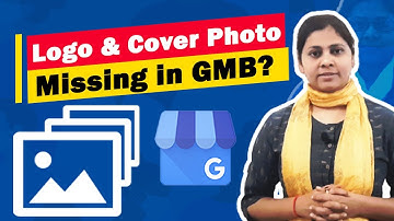 Google My Business Cover and Logo Not Showing | Why GMB Photo Missing Issues