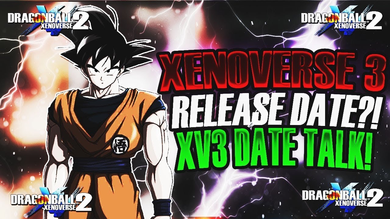 Dragon Ball Xenoverse 3 Release Date Talk Xenoverse 3 Discussion Community Ideas And Rumors Youtube