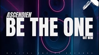 Ascendien - Be the one [OUT NOW]