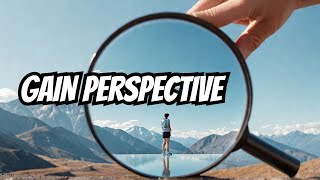 Zoom Out and Gain Perspective | How to Stop Sweating the Small Stuff
