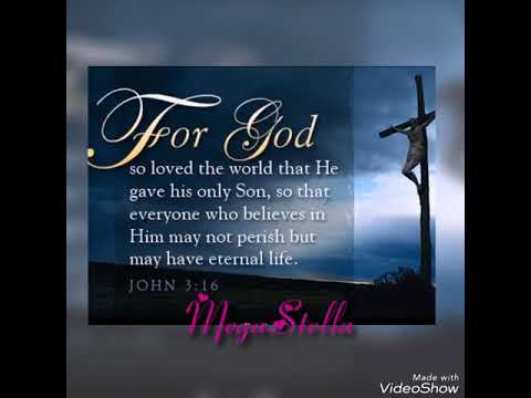 FOR GOD SO LOVED THE WORLD THAT HE GAVE HIS ONLY BEGOTTEN SON