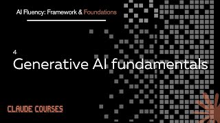 4. Generative AI fundamentals - AI Fluency- Framework &amp; Foundations - Claude course