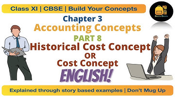 Class11 Chapter: 3 Historical Cost Concept or Cost Concept (English)|Accounting Concept |Part 8|CBSE