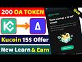 🤑200 OA Token Claim ।। Kucoin Learn &amp; Earn ।। New Instant  Airdrop ll Today New Crypto Offer