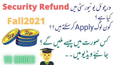 Virtual University mein Security Refund Ki mukamal Detail/ Fall2021/#vu