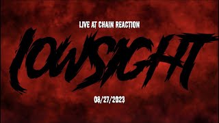 (LOWSIGHT) Live at Chain Reaction, Anaheim, Ca 08/27/23