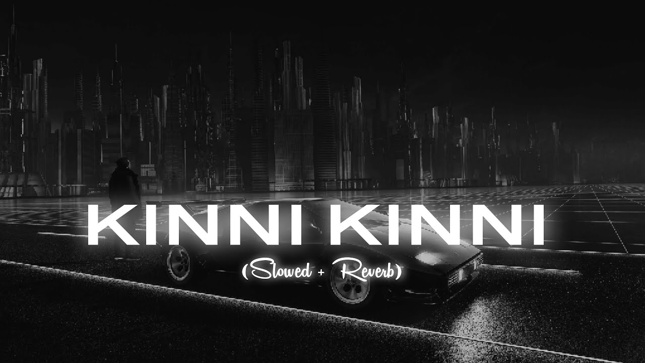 KINNI KINNI (Slowed + Reverb) Diljit Dosanjh