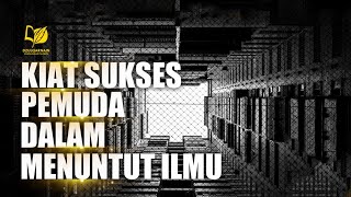 Kiat Sukses Pemuda dalam Menuntut Ilmu