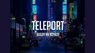Bugoy na Koykoy - Teleport [LYRICS]