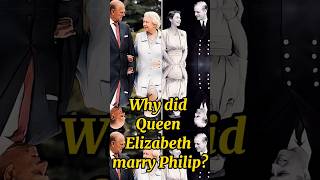 Why did Queen Elizabeth marry Philip? #shorts #youtubeshorts